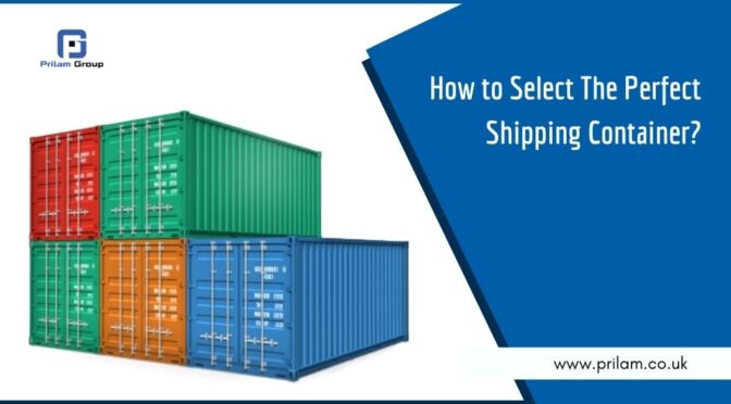 How to Select The Perfect Shipping Container?